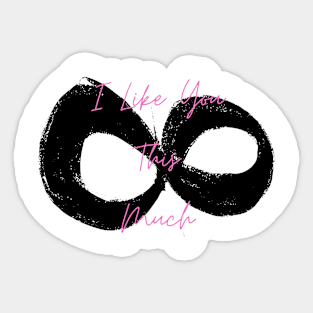 I Like You This Much Infinity Sticker